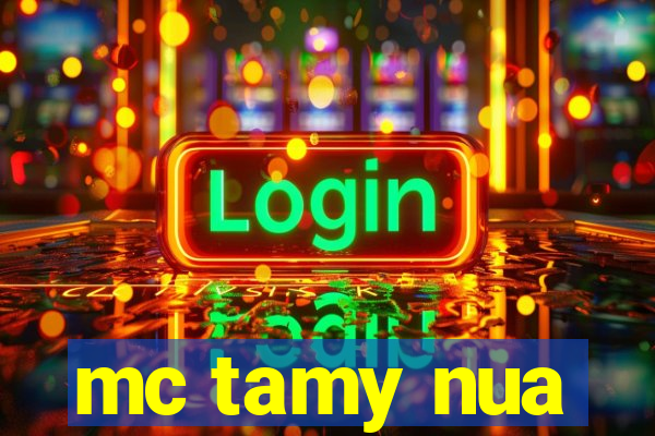mc tamy nua